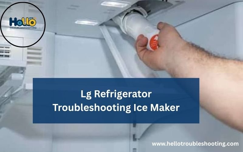 Lg Refrigerator Troubleshooting Ice Maker-FI