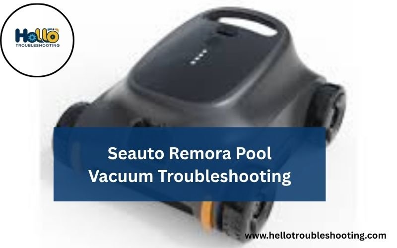 Seauto Remora Pool Vacuum Troubleshooting-FI