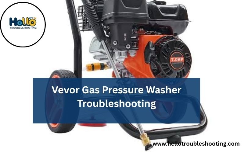Vevor Gas Pressure Washer Troubleshooting-FI