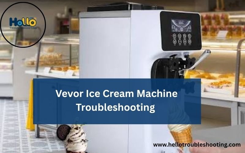 Vevor Ice Cream Machine Troubleshooting -FI